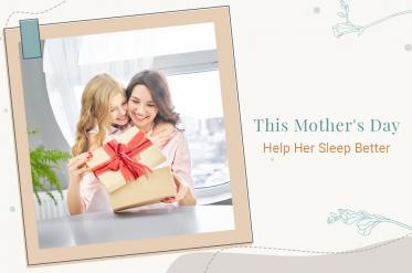 5 Mother's Day Ideas to Help Her Sleep Better