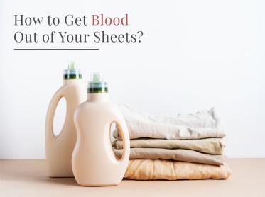 How To Get Blood Out Of Your Sheet?